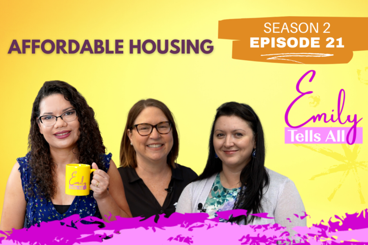 Featured image of guests and host of Emily Tells All Affordable Housing episode.