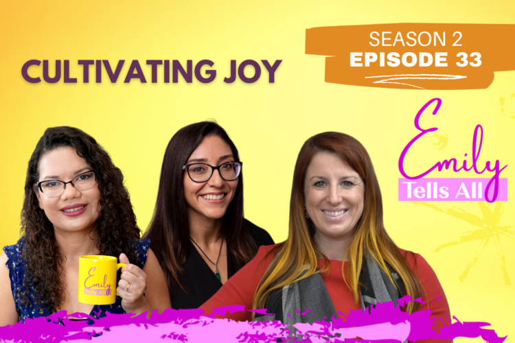 Featured image of host and guests of Emily Tells All Cultivating Joy episode.