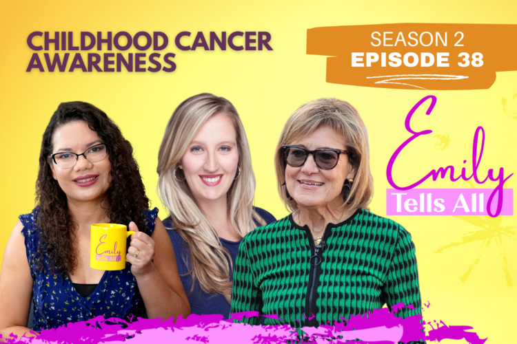 Featured image of host and guests of Emily Tells All Childhood Cancer Awareness episode.