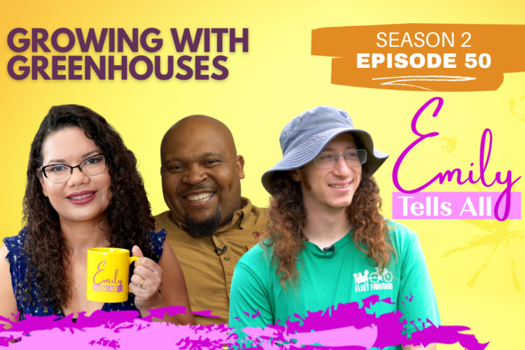 Featured image of host and guests of Emily Tells All Greenhouse episode.