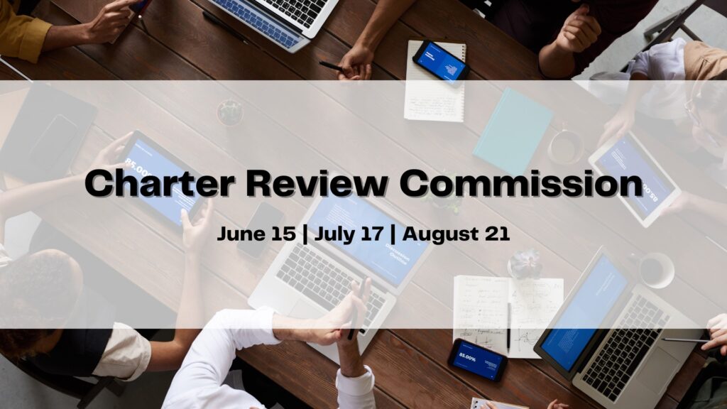 Charter Review Commission on June 15th, July 17th, and August 21st.