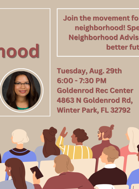 District 5 Neighborhood Advisory Council Monday, August 29th @6:00 PM Goldenrod Rec Center 4863 N Goldenrod Rd, Winter Park, FL 32792.