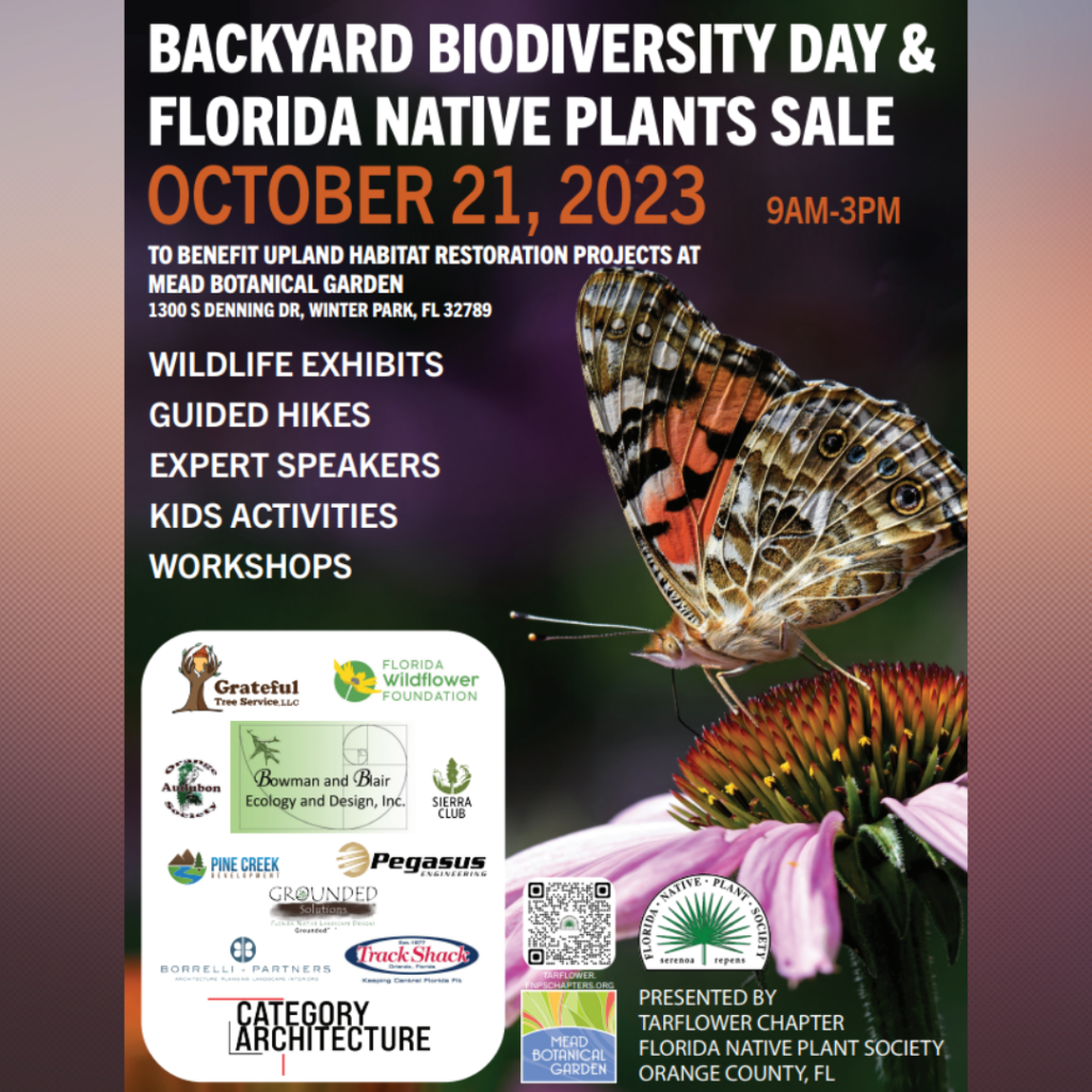 Backyard Biodiversity Day & Florida Native Plants Sale Flyer 
October 21, 2023 from 9 AM - 3 PM.
Wildlife Exhibits
Guided Hikes
Expert Speakers
Kids Activities
Workshops