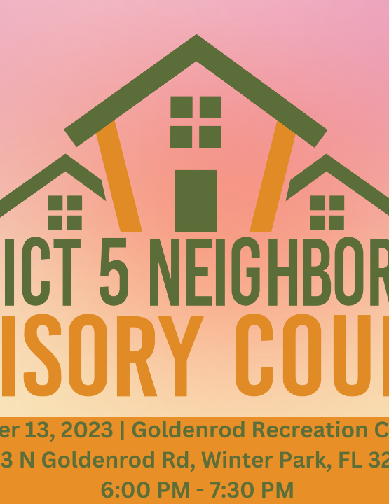 District 5 Neighborhood Advisory Council Flyer for 10/13/2023 hosted at Goldenrod Recreation Center, 4863 N Goldenrod Rd, Winter Park, FL 32792 6:00 PM - 7:30 PM
