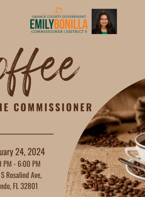Coffee with the Commissioner on January 24, 2024 from 5-6 pm at 201 S Rosalind Ave, Orlando, FL 32801.