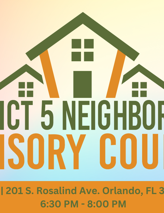 District 5 Neighborhood Advisory Council meeting on January 24, 2024 from 6:30 to 8:00 pm at 201 S Rosalind Ave, Room 105, Orlando, FL 32801.