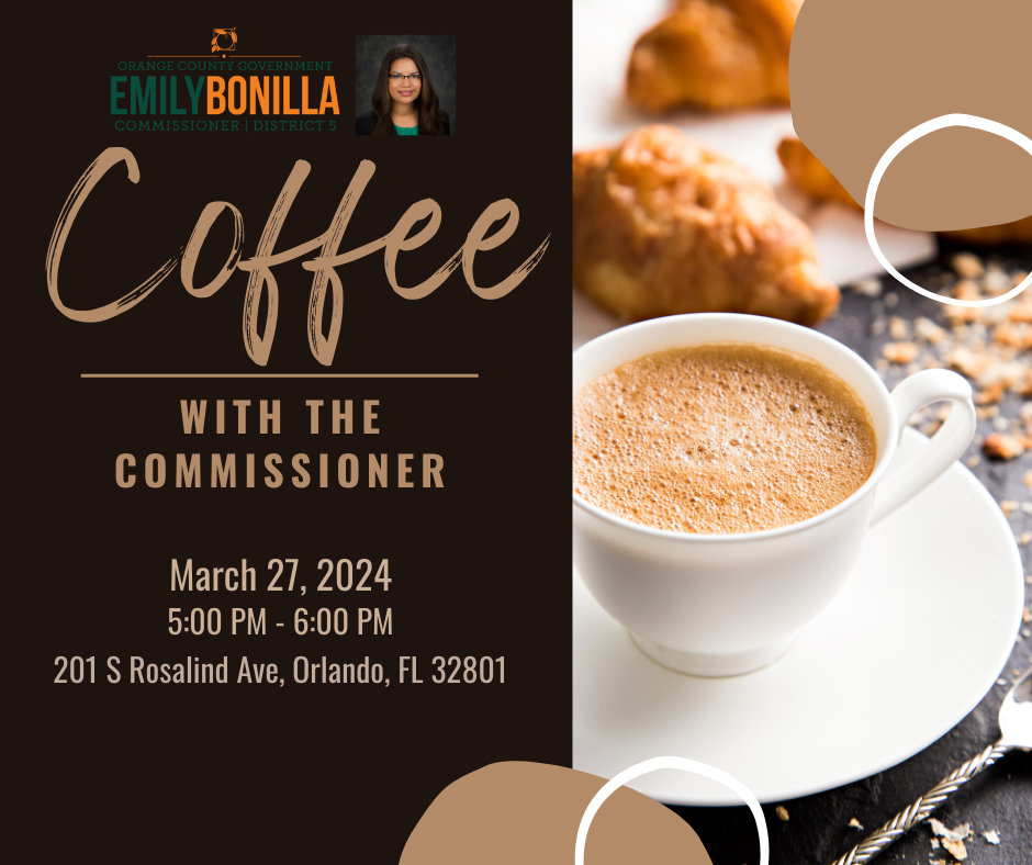 Coffee with the Commissioner on March 27, 2024 from 5-6 pm at 201 S Rosalind Ave, Orlando, FL 32801