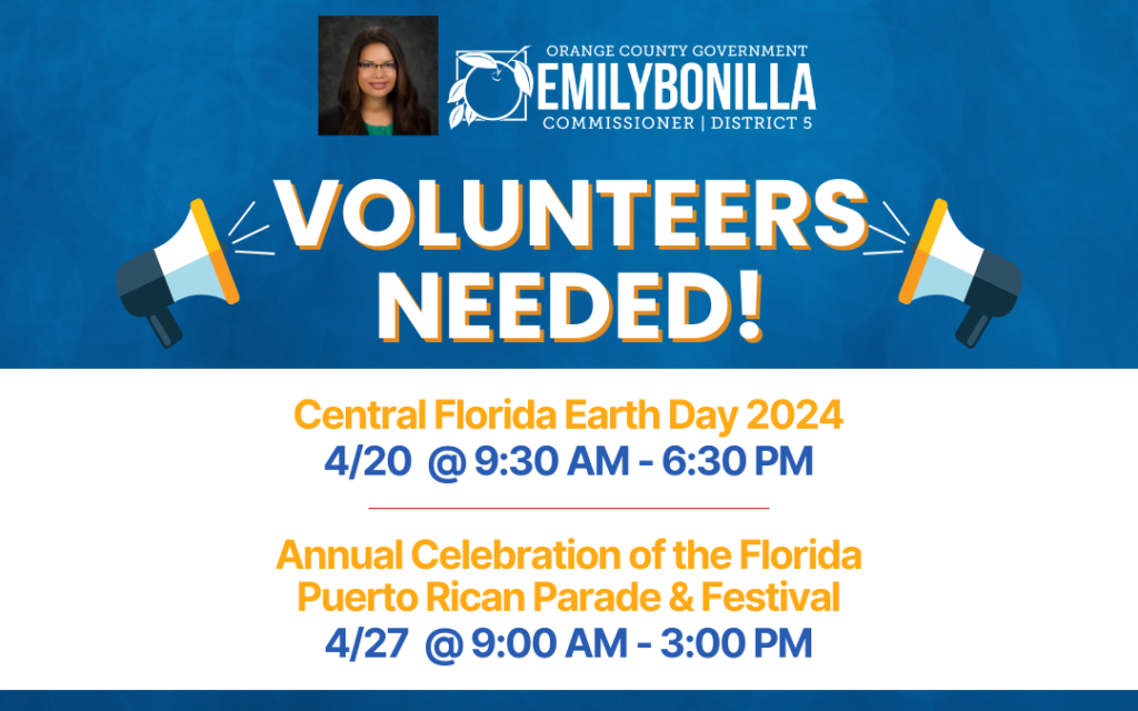 Volunteers Needed! Central Florida Earth Day 2024 on Saturday, April 20, 9:30 AM - 6:30 PM & Annual Celebration of the Florida Puerto Rican Parade & Festival on Saturday, April 27, 9:00 AM - 3:00.