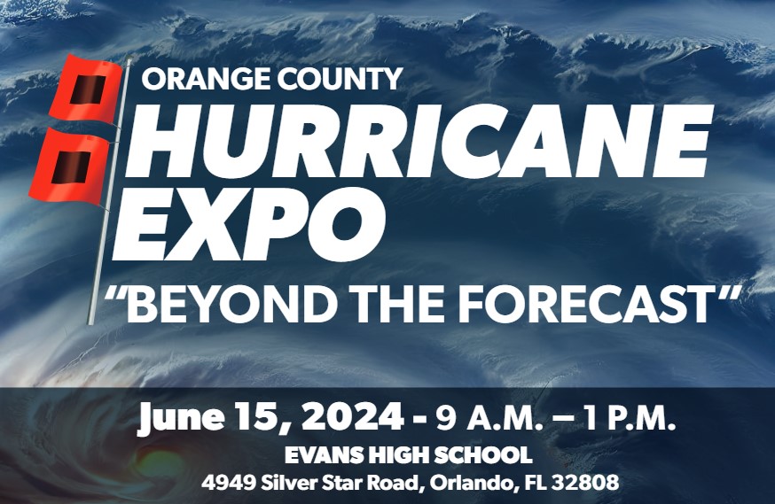 This image is the flyer for the Orange County Hurricane Expo: "Beyond the Forecast" at Evans High School June 15, 2024 from 9 A.M. to 1 P.M.