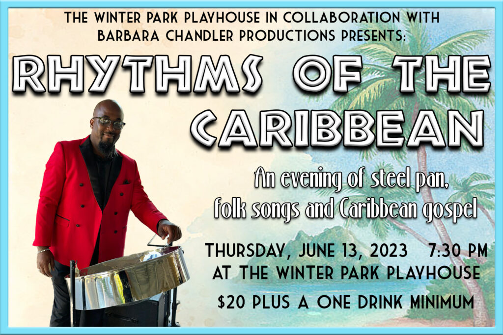 This image is a flyer for the Rhythms of the Caribbean event at the Winter Park Playhouse. It features a member of the group with a steel drum.